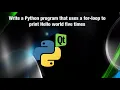 Write a Python program that uses a for-loop to print Hello World five times