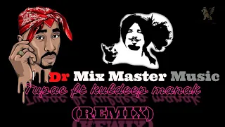 Kuldeep Manak Ft Tupac (REMIX) yaar mera shad giya / Dr mix master music