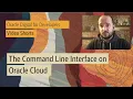Getting started with the Command Line Interface CLI on Oracle Cloud