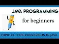 Lecture 25 Type conversion in Java