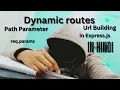 Dynamic routes in Express js req params Path parameter Url Building