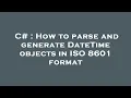 C How to parse and generate DateTime objects in ISO 8601 format