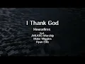 I Thank God Lyric Video - Housefires (feat.  JWLKRS Worship, Blake Wiggins & Ryan Ellis)