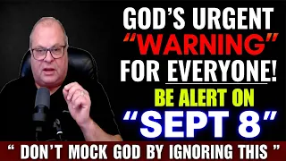 Barry Wunsch Prophetic Word 🚨 God’s Urgent Message For Everyone—Something Big Is Coming On Sept 8!