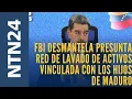 Download Lagu FBI desmanteló una presunta red de lavado de activos vinculada con los hijos de Maduro