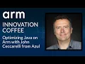 Optimizing Java on Arm with John Ceccarelli from Azul
