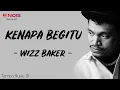 Wizz Baker - Kenapa Begitu (Lirik Lagu) ~ Kenapa begitu tinggal bilang putus saja susah sampe