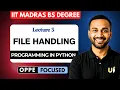 Lecture 3 File Handling OPPE Focused Intro to Python IIT Madras BS Degree