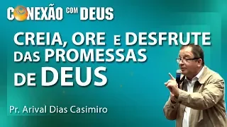 Creia, ore e desfrute das promessas de Deus - Pr Arival Dias Casimiro