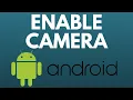 How to Enable Camera on Android - Fix Android Camera Not Working
