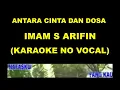 ANTARA CINTA DAN DOSA - IMAM S ARIFIN (KARAOKE NO VOCAL)