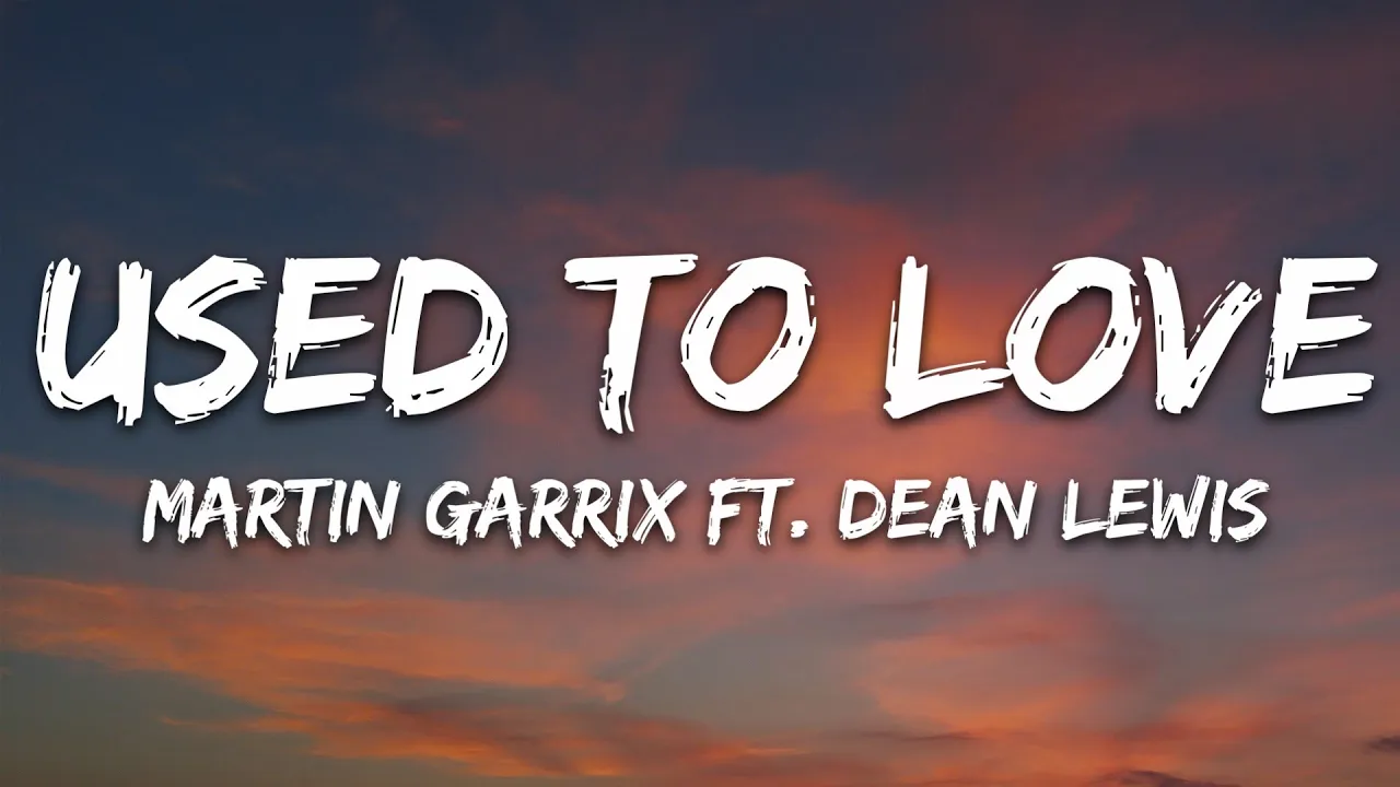 Martin Garrix & Dean Lewis - Used To Love (Lyrics)