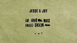 Jesse & Joy - Lo Que Nos Faltó Decir (Lyric Video)