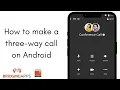 How to make a three-way call on Android