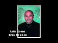 Eres Mi coco-Luis Rosas