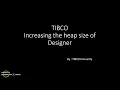 Increasing Heap Size in TIBCO BW