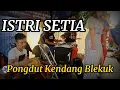 Download Lagu Pongdut Kendang Blekuk - Istri Setia