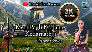 meri pagli ko jana kedarnath bholenath teri ladli ko jana jeetu sharma dance cover