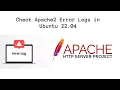 Check Apache2 Error Logs in Ubuntu 22 04