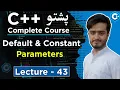 C Secret You MUST Learn Default Const Arguments Made EASY in Pashto Lecture 43