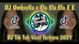 Download DJ Umbrella x Ela Ela E E E Full Bass | DJ Tik Tok Terbaru 2021 MP3