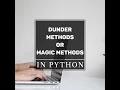 PYTHON TUTORIAL DUNDER METHOD MAGIC METHOD USE OF DUNDER METHOD WITH EXAMPLE CUSTOM DUNDER METHOD