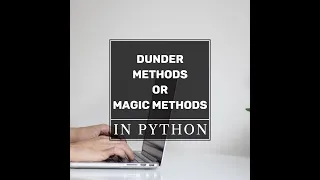 PYTHON TUTORIAL DUNDER METHOD MAGIC METHOD USE OF DUNDER METHOD WITH EXAMPLE CUSTOM DUNDER METHOD