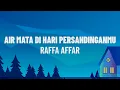 Download Lagu Raffa Affar - Airmata Di Hari Persandinganmu (Lirik/Lagu)
