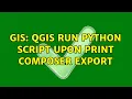 GIS QGIS run python script upon print composer export