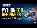 Python Numbers and Strings Tutorial for Beginners Lecture 2