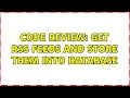Code Review Get RSS feeds and store them into database