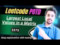 Largest Local Values in a Matrix Leetcode 2373 EASY Solution with Detailed Explanation