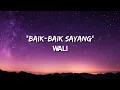 BAIK-BAIK SAYANG - WALI (LYRIC)