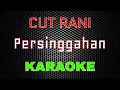 Download Lagu Cut Rani - Persinggahan [Karaoke] | LMusical