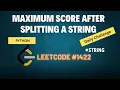 Maximum score after splitting a string Leetcode POTD