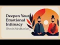 Couples Heart to Heart 10 Minute Guided Meditation for Deepening Emotional Intimacy
