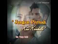 Download Lagu Puspa Indah ▪ Jangan Pernah Kau Kembali ( Official Lirik Video )