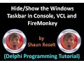 Hide and Show the Windows Taskbar in Console VCL and FireMonkey Delphi Programming Tutorial