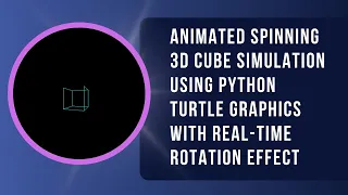 Create a Spinning 3D Cube Animation with Python Turtle Step-by-Step Guide