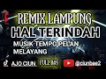 Download Lagu TERBARU❗HAL TERINDAH ❗REMIX LAMPUNG ❗ MUSIK KALEM LEBIH TERSYA MELAYANG OLENG OLENG BIKIN CANDU