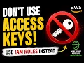 Why AWS Says Don t Use Access Keys IAM Roles Explained Simply Hands-on AWS Demo