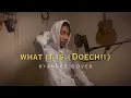 Download Lagu What it is - Doechii (Ryanded Cover)