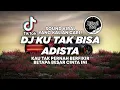 DJ KU TAK BISA - DJ KAU TAK PERNAH BERFIKIR TIKTOK VIRAL 2025 ! Jibril Pro Version
