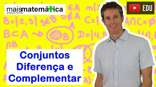 Conjuntos: Diferença e Complementar (Aula 4 de 4)