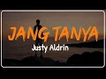 Download Lagu JANG TANYA -justy aldrin ~ lyric lagu