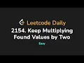 2154 Keep Multiplying Found Values by Two Leetcode Daily - Python