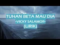 Download Lagu Lirik Lagu VICKY SALAMOR - TUHAN BETA MAU DIA (RafLirik)