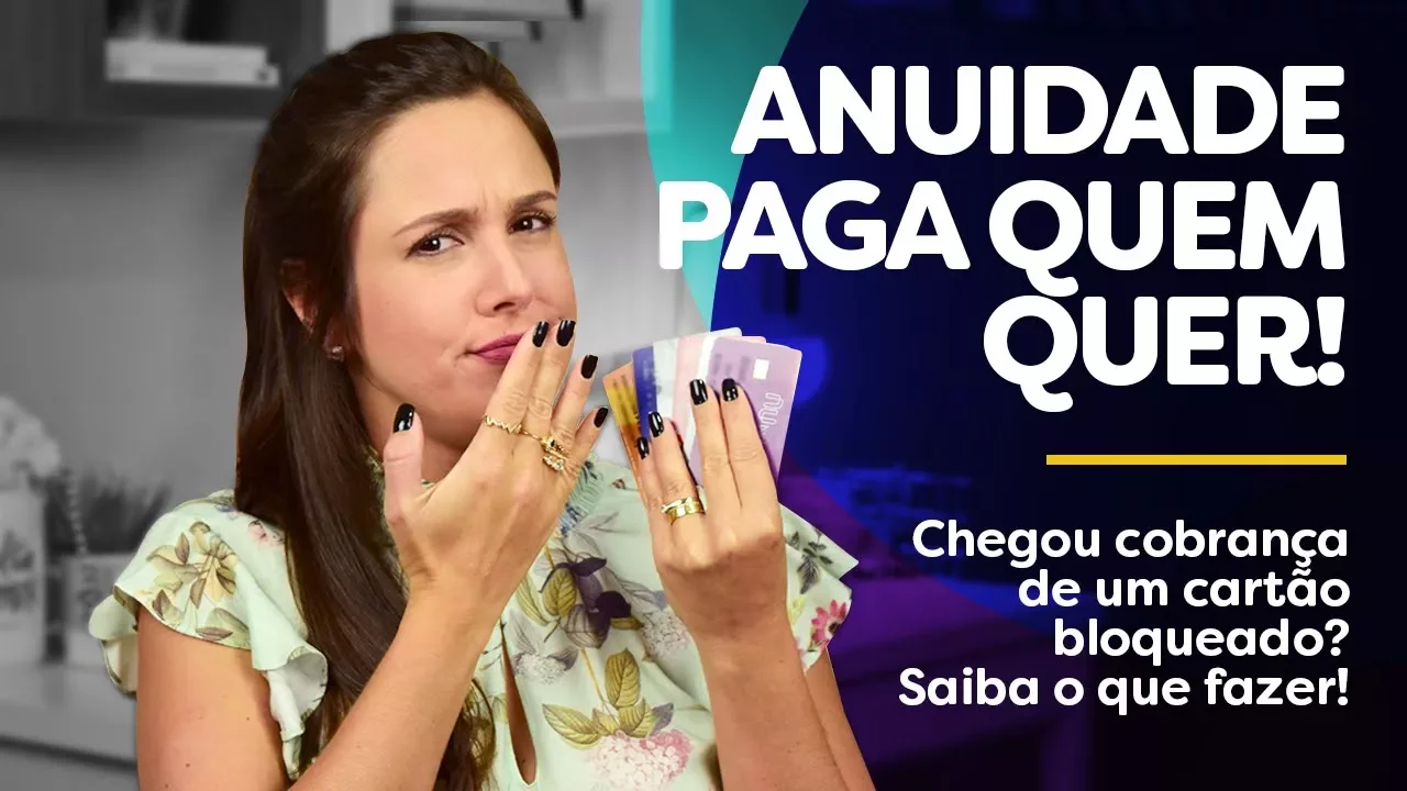 ME COBRARAM ANUIDADE COM O CARTÃO DE CRÉDITO BLOQUEADO! E AGORA? UTILIDADE PÚBLICA