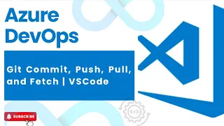 Git Commit Push Pull and Fetch VSCode DevOps Azure DevOps