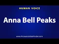 How To Pronounce Anna Bell Peaks